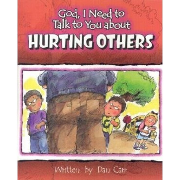 God, I Need To Talk To You About Hurting Others PB - Susan K Leigh